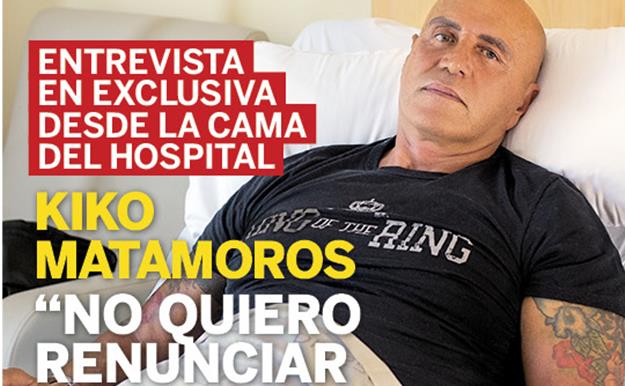 Kiko Matamoros, tras su operación de un tumor de vejiga: "No quiero renunciar a vivir"